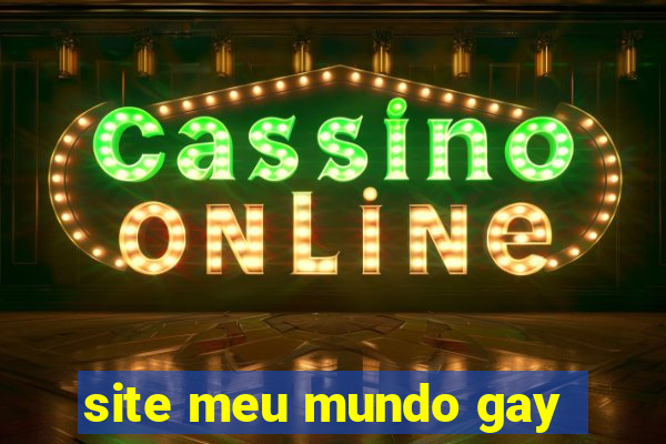 site meu mundo gay